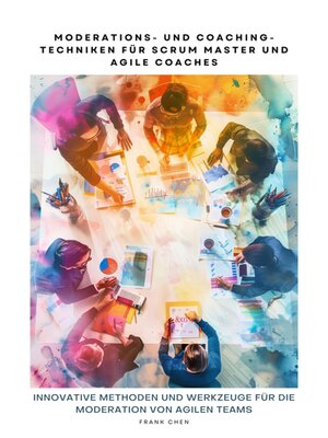 cover image of Moderations- und Coaching-Techniken für Scrum Master und Agile Coaches